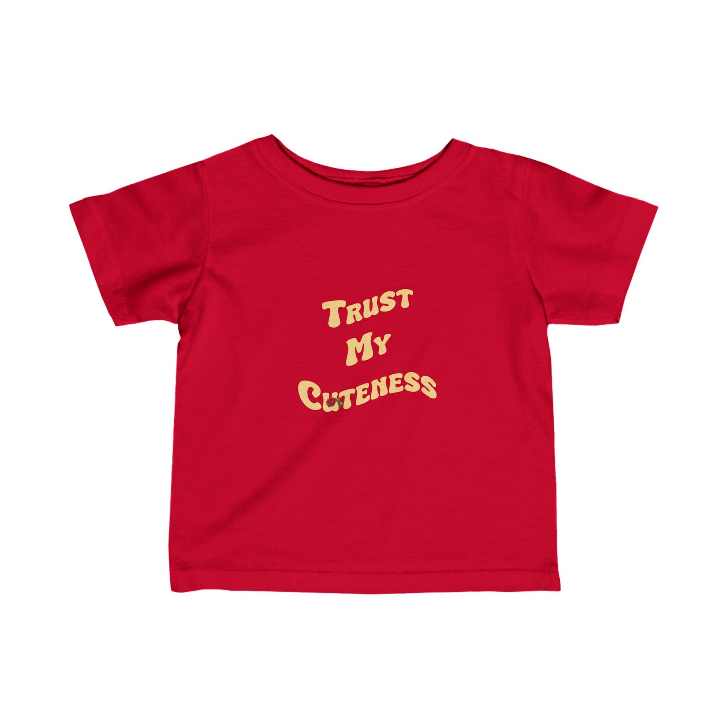 Trust My Cuteness Infant Tee