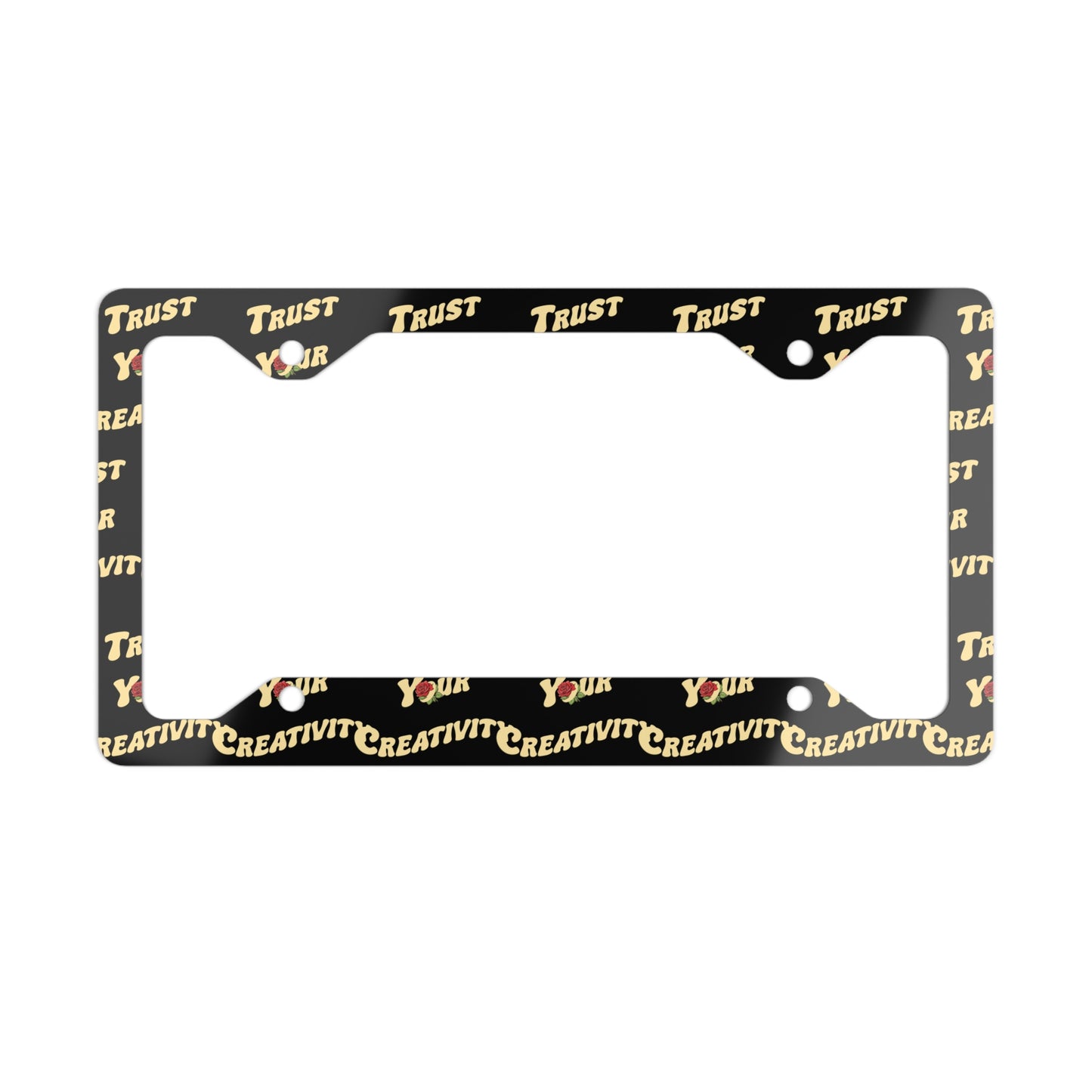 Trust Your Creativity License Plate Frame